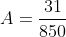 A = \frac{31}{850}